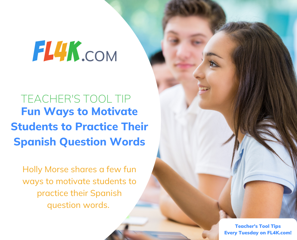 Fun Ways to Motivate Students to Practice Their Spanish Question Words